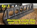 Machining a 24 inch Straight Edge with 45 Degree Dovetail Episode 1