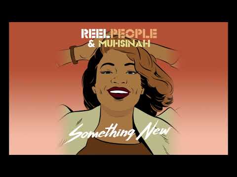 Reel People & Muhsinah - Something New (Reprise)