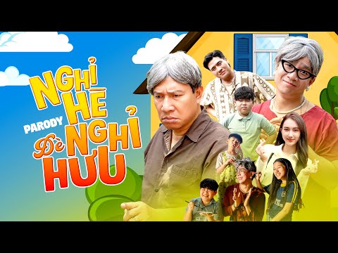 [Nhạc Chế] NGHỈ HÈ ĐÈ NGHỈ HƯU Parody - Đỗ Duy Nam - Danh Hài Quang Thắng  - Parody Official