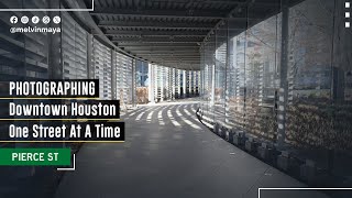 Photographing Downtown Houston One Street At A Time: Pierce St (Photography POV) | V866