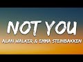 Alan Walker & Emma Steinbakken - Not You (Lyrics)