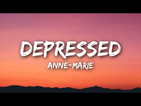 Anne-Marie - DEPRESSED (Lyrics)
