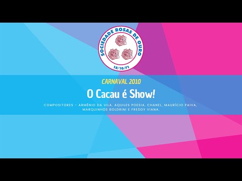 Rosas de Ouro 2010 - O Cacau é Show!