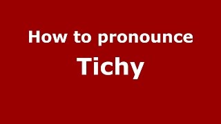 How to pronounce Tichy