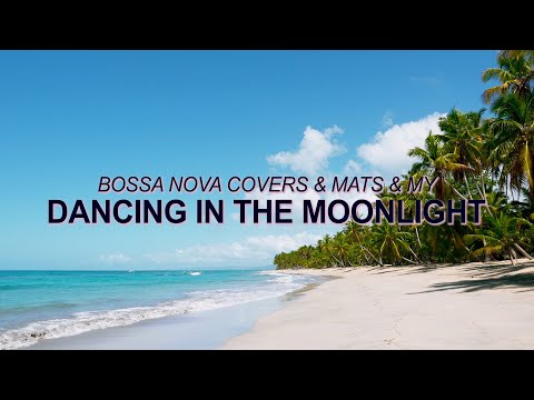 Toploader - Dancing in the Moonlight (Bossa Nova Cover - Bossa Nova Covers, Mats & My) ☀️