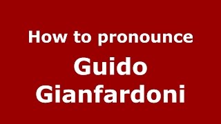 How to pronounce Guido Gianfardoni