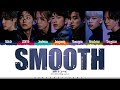 GOT7 SMOOTH Lyrics 갓세븐 SMOOTH 가사 Color Coded Eng ShadowByYoongi