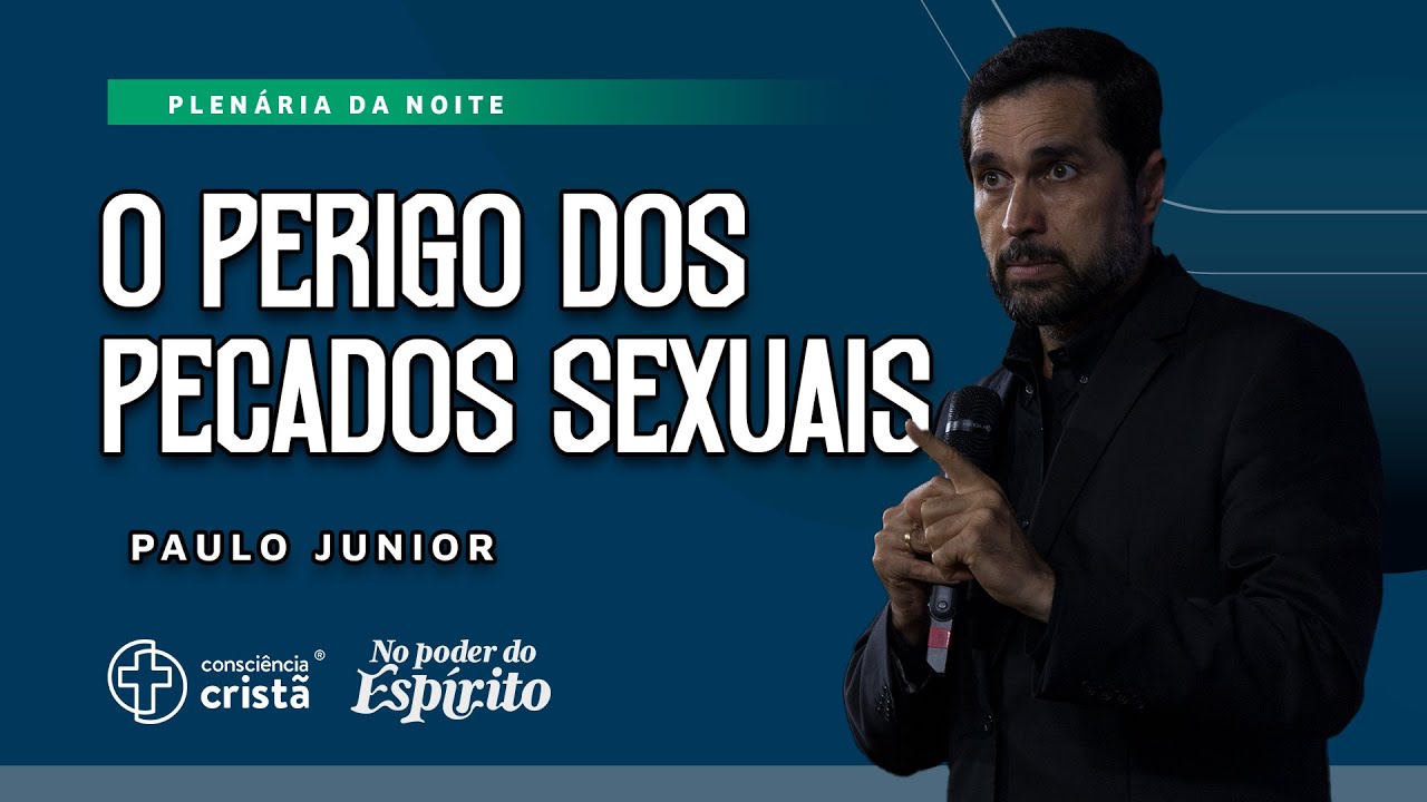 O perigo dos pecados $€xu@!s | Plenária da CC 2024 [ + Paulo Junior ] No Poder do Espírito