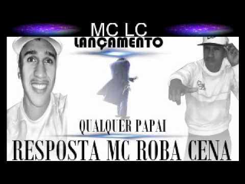 Mc Lc - Qualquer Papai (DJ BOLACHA) - ( RESPOSTA PRO MC ROBA CENA )