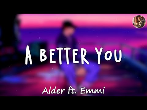 A Better You - Alder ft. Emmi | @playlistsweetmelody2002