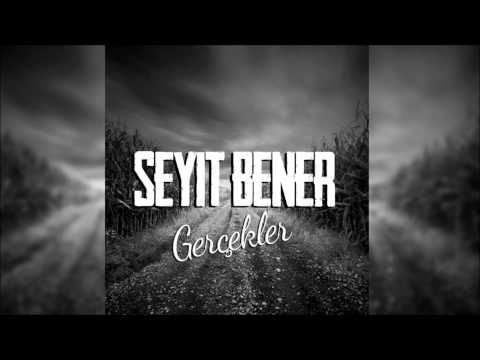 Seyit Bener  -Gerçekler