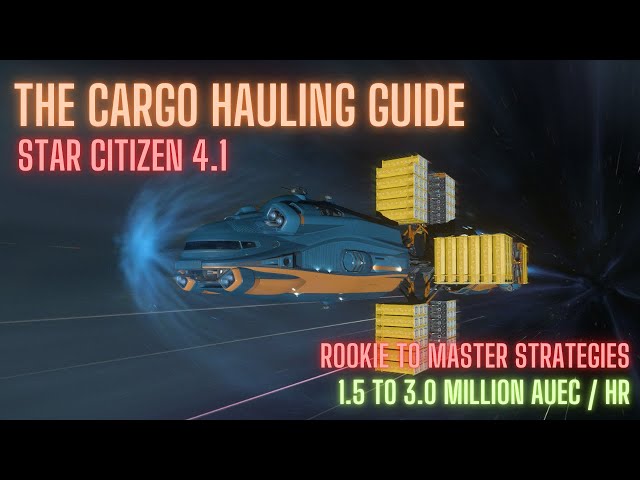 The Ultimate Guide to Cargo Hauling in Star Citizen: From Rookie to ...