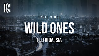 Flo Rida feat. Sia - Wild Ones | Lyrics