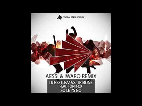 DJ Restlezz Vs. Tribune Feat. Toni Fox - So Let's Go (Aessi & Iwaro Remix)
