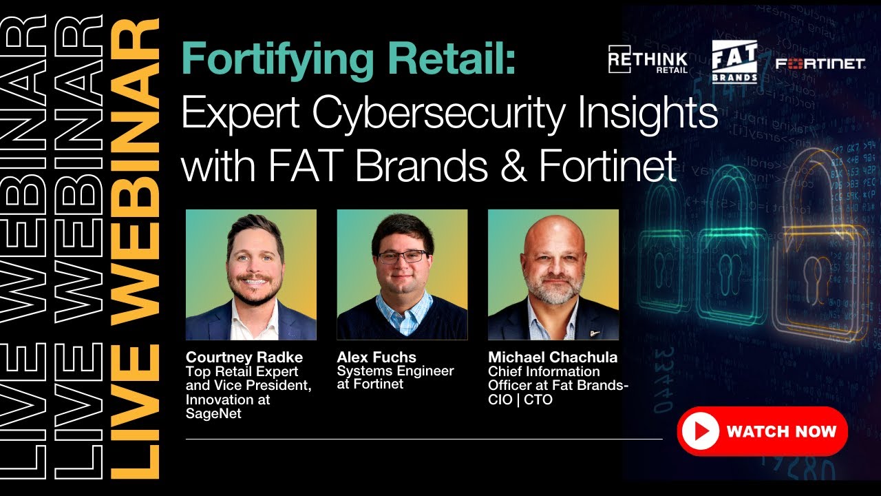 Fortifying Retail: Expert Cybersecurity Insights with FAT Brands & Fortinet