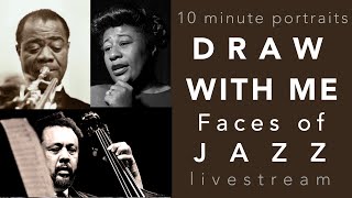 Draw With Me! 10 minute Portraits - faces of JAZZ