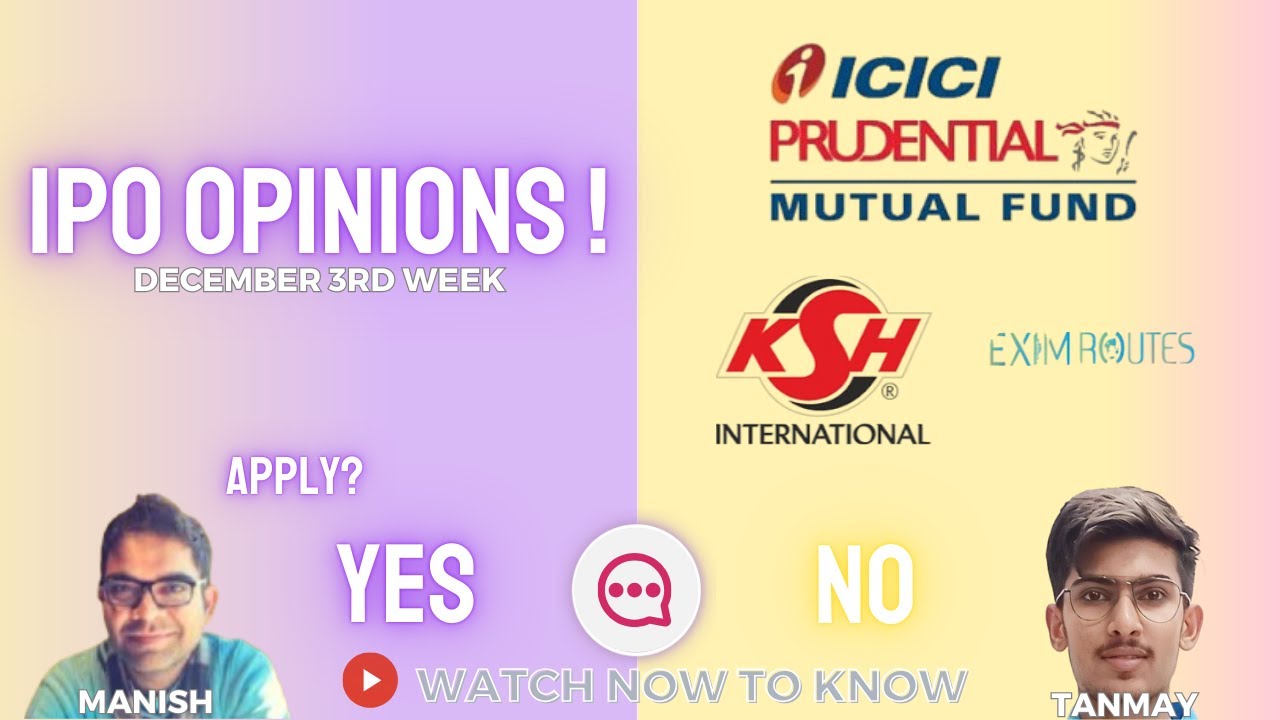 ICICI AMC, KSH, Exim routes : Dec 3rd week IPOs - Apply/Avoid? Primary Market Chatter