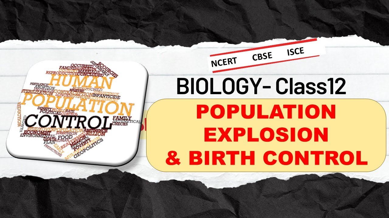 CLASS 12 : POPULATION EXPLOSION & BIRTH CONTROL | BIOLOGY | Chapter-4 (Reproductive Health) | NCERT