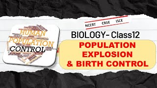 CLASS 12 : POPULATION EXPLOSION & BIRTH CONTROL | BIOLOGY | Chapter-4 (Reproductive Health) | NCERT