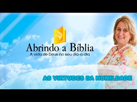 Abrindo a Bíblia - As virtudes da humildade - 28-04-2016