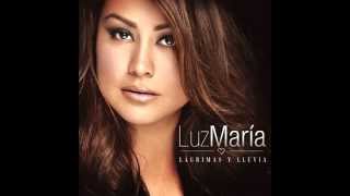 Luz Maria Con todo y mi tristeza