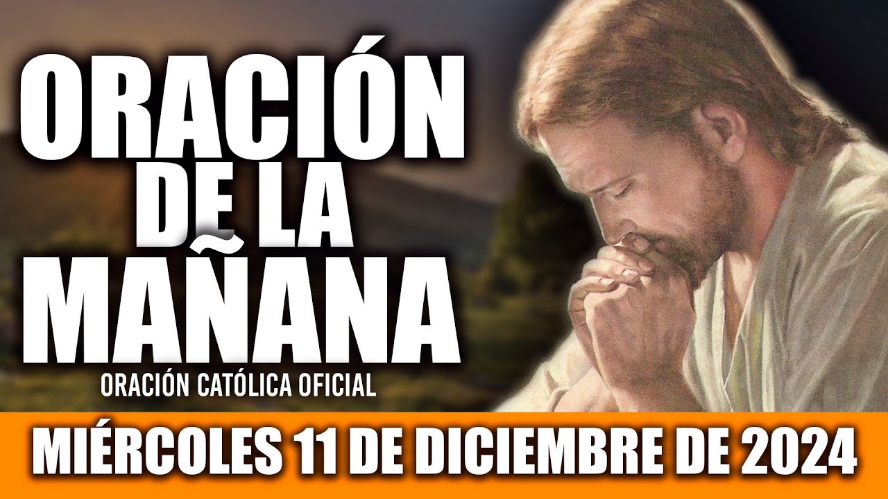 ORACION DE LA MAÑANA DE HOY MIÉRCOLES 11 DE DICIEMBRE DE 2024|Oración Católica|QUIERO SER FELIZ