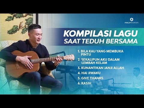 Kompilasi Lagu Saat Teduh Bersama - Episode 6 (Official Philip Mantofa)