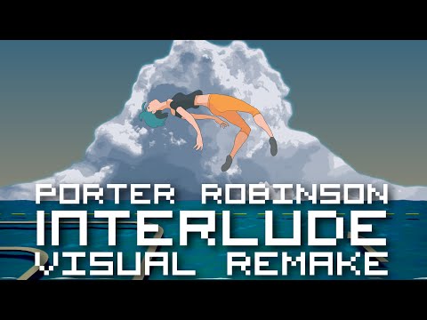 Porter Robinson - Interlude 【ＶＩＳＵＡＬ ＲＥＭＡＫＥ】