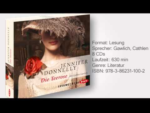 Jennifer Donnelly: Die Teerose, gelesen von Cathlen Gawlich
