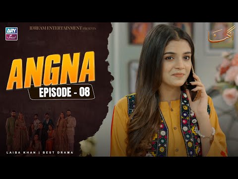 Angna Episode 8 | Laiba Khan | ARY Zindagi Drama