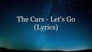 The Cars - Let&#39;s Go (Lyrics HD)