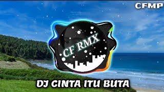 Download lagu DJ Cinta Itu Buta ( U.K'S ) Remix Full Bass by CF RMX mp3