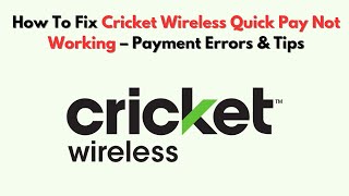 How To Fix Cricket Wireless Quick Pay Not Working – Payment Errors & Tips