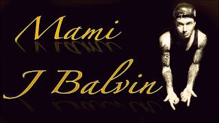 MAMI - J Balvin (La Familia B sides) Music Video - LETRA