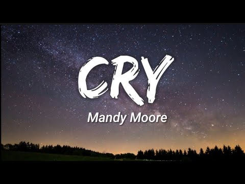 Mandy Moore - Cry (Lyrics)