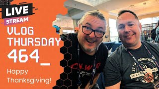 VLOG Thursday 464: Happy Thanksgiving