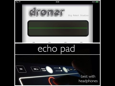 Droner and Echo Pad via Audiobus  for iPad