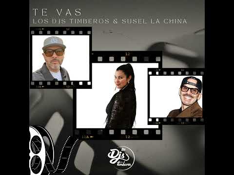 Te vas - Los Djs Timberos ft. Susel "La China" | Estreno 2025