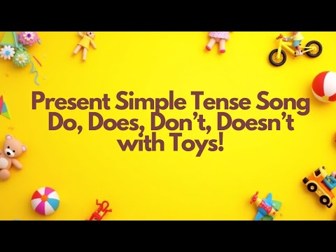 🧸 Present Simple Tense Song | Do, Does, Don’t, Doesn’t with Toys!
