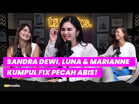 Tipe Suami Sama, Sandra Dewi & Marianne Curhat ke Luna Maya | TS Talks Eps.32