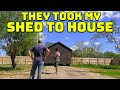 They Showed Up And Took My Shed To House - I Never Saw This Coming