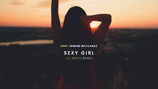 Download lagu Dony, Edward Maya, Kngz - Sexy Girl | OLI SINTH REMIX mp3