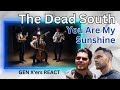GEN X'ers REACT | The Dead South - You Are My Sunshine