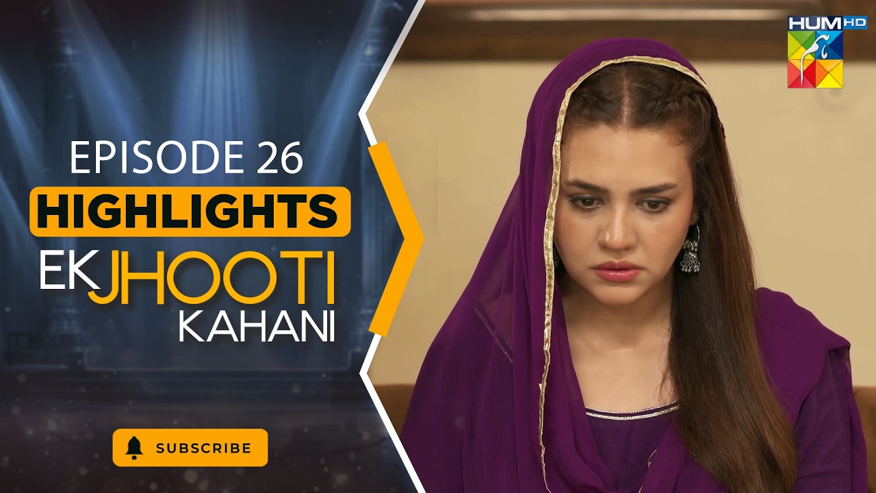 Ek Jhooti Kahani - 𝗛𝗶𝗴𝗵𝗹𝗶𝗴𝗵𝘁𝘀  𝗘𝗣 26 - [ Zara Noor Abbas - Mohib Mirza ] - HUM TV