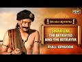 Shakuni The Betrayed The Betrayer Dharmakshetra Full Episode Indian Mythology