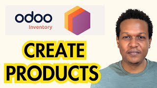 HOW TO CREATE PRODUCTS ON ODOO INVENTORY