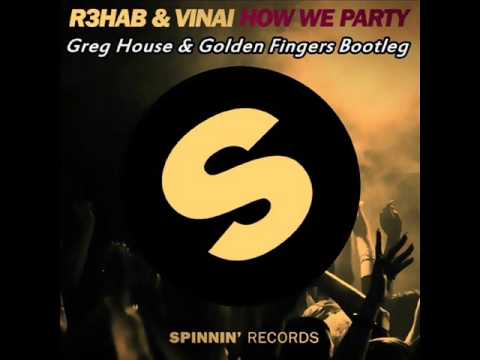 R3HAB & VINAI - How We Party (Greg House & Golden Fingers Bootleg)