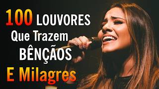 100 Louvores Que Trazem Bênçãos E Milagres, Top Músicas Gospel 2026, Louvores De Adoração
