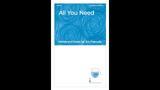 All You Need (Unison/2-Part Choir)  By Jim Papoulis