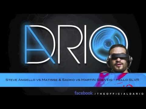 Steve Angello vs Matisse & Sadko vs Martin Solveig - Hello SLVR (Dario Mashup)